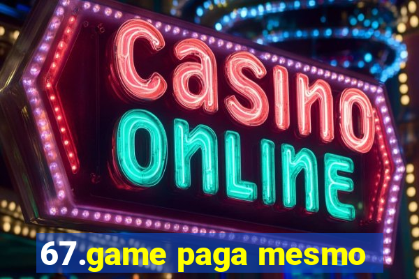 67.game paga mesmo